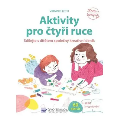 Aktivity pro čtyři ruce - Sdílejte s dítětem společný kreativní deník