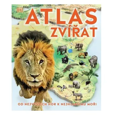 Atlas zvířat - Od nejvyšších hor k nejh