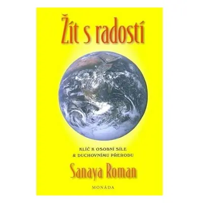 Žít s radostí - Klíče k osobní síle a duchovní transformaci