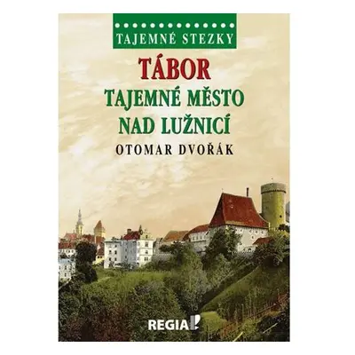 Tajemné stezky - Tábor tajemné město nad Lužnicí