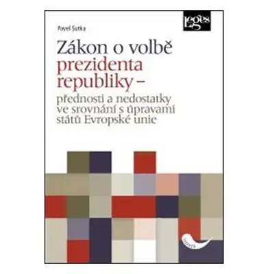 Zákon o volbě prezidenta republiky - Přednosti a nedostatky ve srovnání s úpravami států Evropsk