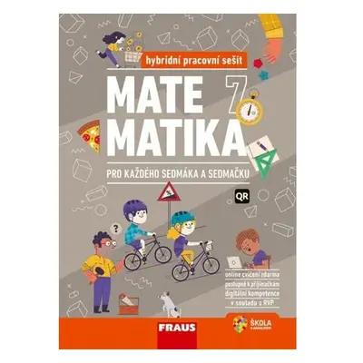 Matematika 7 pro každého sedmáka a sedmačku - hybridní pracovní sešit