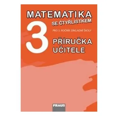 Matematika se Čtyřlístkem 3 - Příručka učitele