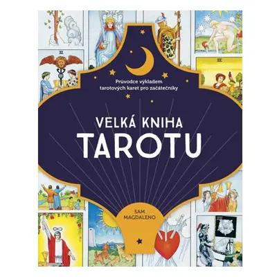 Velká kniha tarotu - Průvodce výkladem tarotových karet pro začátečníky