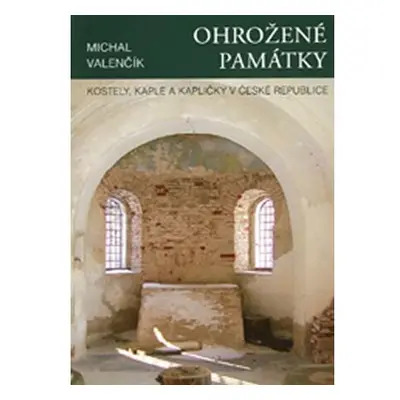 Ohrožené památky - Kostely, kaple a kapličky