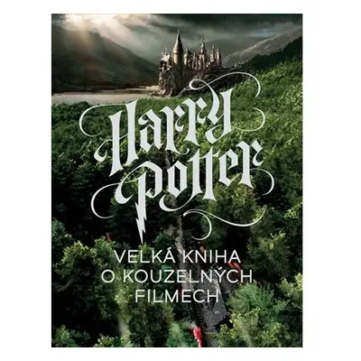 Harry Potter - Velká kniha o kouzelných filmech