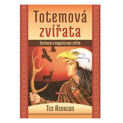 Totemová zvířata - Duchovní a magická moc zvířat