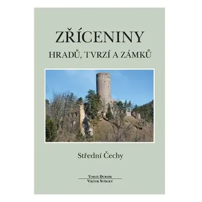 Zříceniny hradů, tvrzí a zámků - Střední Čechy