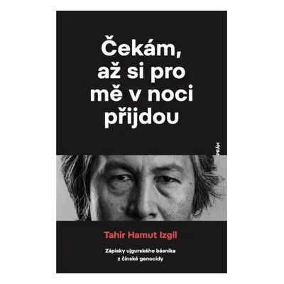 Čekám, až si pro mě v noci přijdou - Zápisky ujgurského básníka z čínské genocidy