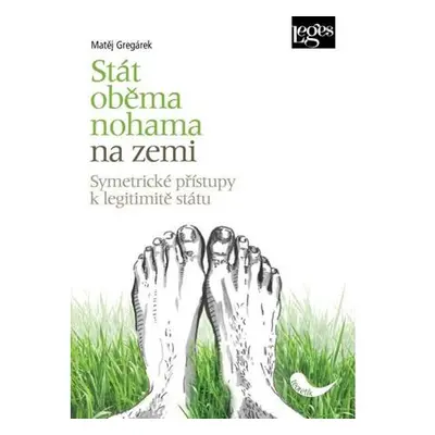 Stát oběma nohama na zemi - Symetrické přístupy k legitimitě státu