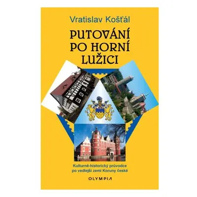 Putování po Horní Lužici - Kulturně-historický průvodce po vedlejší zemi Koruny české