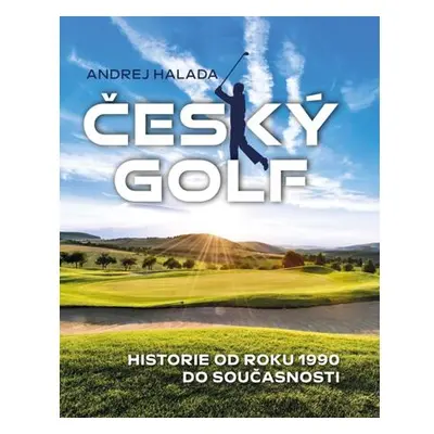 Český golf - Historie od roku 1990 do současnosti