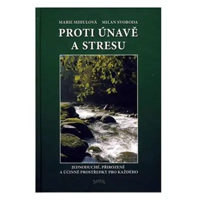 Proti únavě a stresu - Jednoduché, přirozené a účinné prostředky pro každého