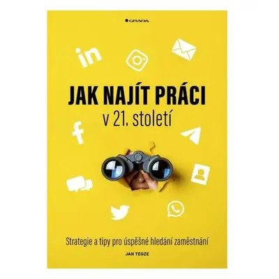 Jak najít práci v 21. století - Strategie a tipy pro úspěšné hledání zaměstnání