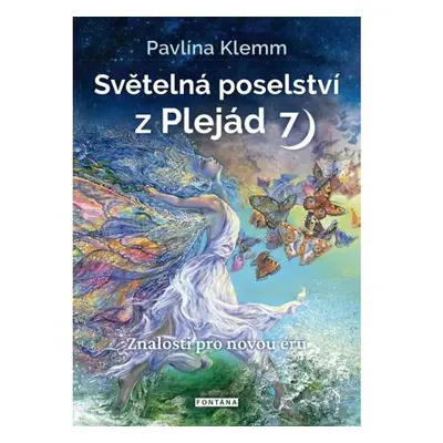 Světelná poselství z Plejád 7 - Znalosti pro novou éru