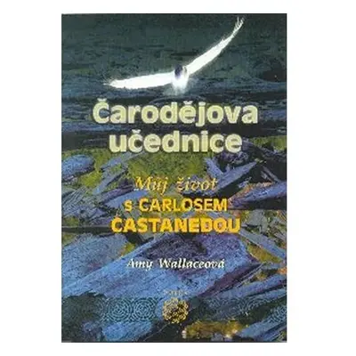 Čarodějova učednice - Můj život s Carlosem Castanedou