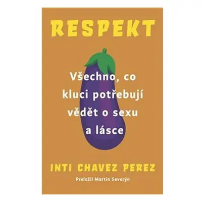 Respekt - Všechno, co kluci potřebují vědět o sexu a lásce