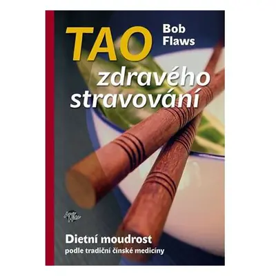 Tao zdravého stravování - Dietní moudrost podle tradiční čínské medicíny