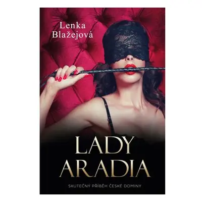 Lady Aradia: Skutečný příběh české dominy