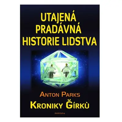 Utajená pradávná historie lidstva - Kroniky Girku