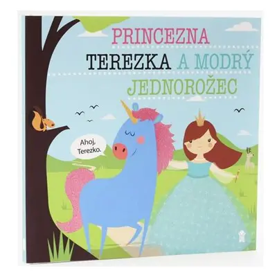 Princezna Terezka a modrý jednorožec - Dětské knihy se jmény