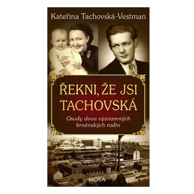 Řekni, že jsi Tachovská - Osudy dvou významných brněnských rodin