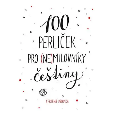 100 perliček pro (ne)milovníky češtiny