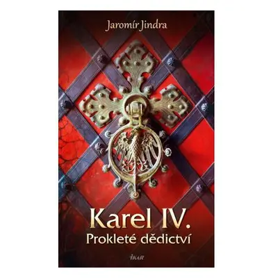 Karel IV. – Prokleté dědictví