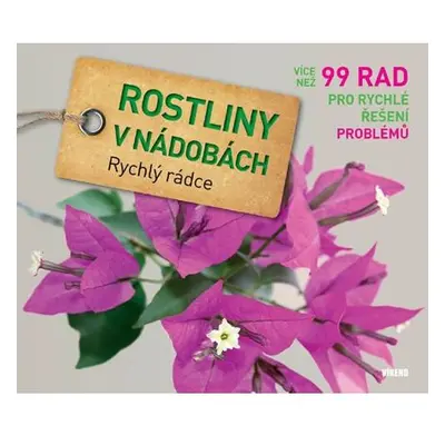 Rostliny v nádobách - Rychlý rádce: více než 99 rad pro rychlé řešení problémů