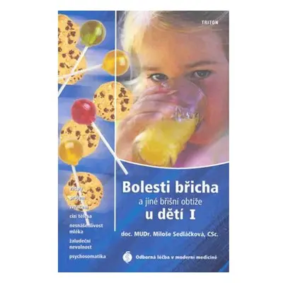 Bolesti břicha a jiné břišní obtíže u dětí I - Zácpa, průjem, zvracení, cizí tělesa, nesnášenliv