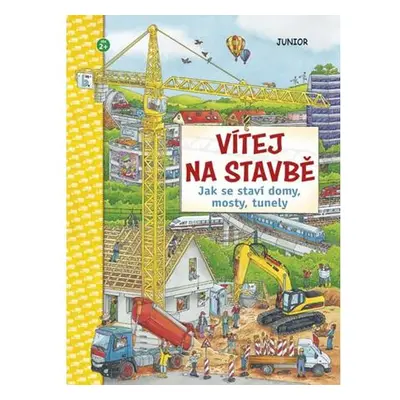 Vítej na stavbě - Jak se staví domy, mosty, tunely