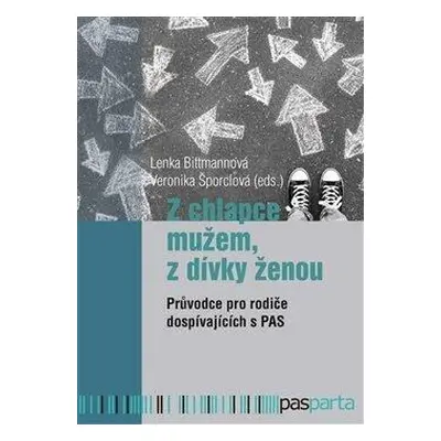 Z chlapce mužem, z dívky ženou - Průvodce pro rodiče dospívajících s PAS