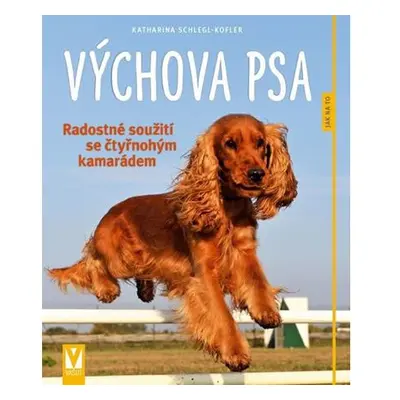 Výchova psa - Radostné soužití se čtyřnohým kamarádem