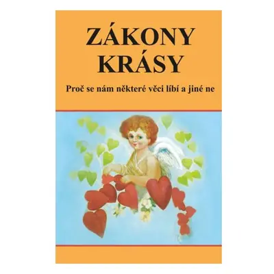 Zákony krásy - Proč se nám některé věci líbí a jiné ne