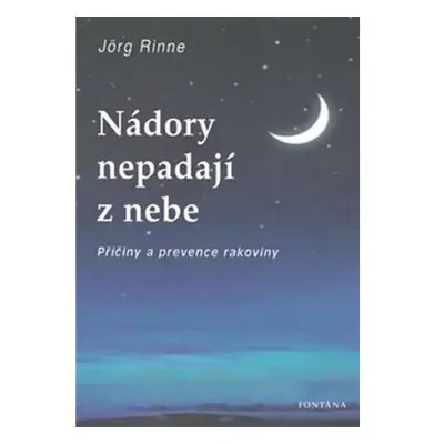 Nádory nepadají z nebe - Příčiny a prevence rakoviny