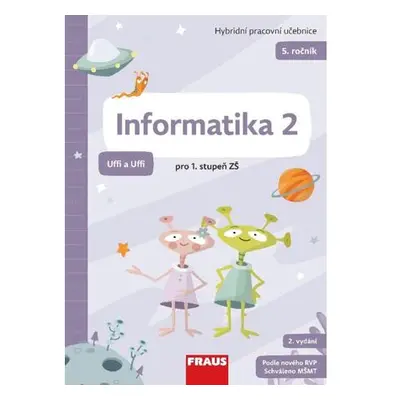 Informatika 2 - Hybridní pracovní učebnice pro 5. ročník ZŠ (Uffi a Uffi)