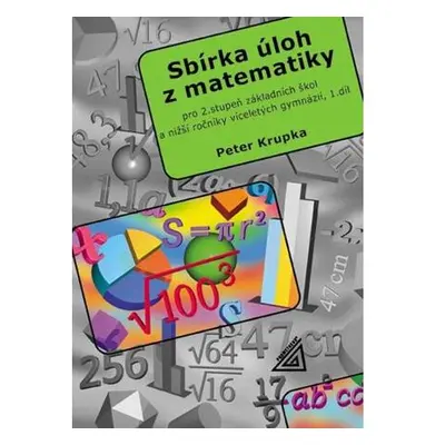 Sbírka úloh pro 2.stupeň ZŠ a nižší ročníky víceletých gymnázií, 1.díl