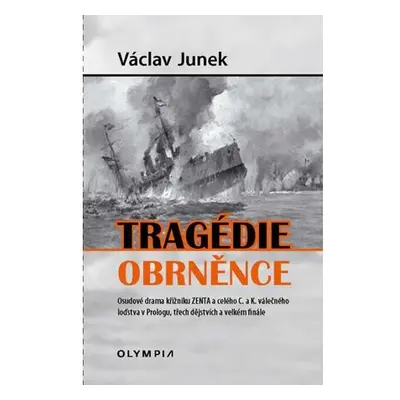 Tragédie obrněnce - Osudové drama křižníku ZENTA a celého C. a K. válečného loďstva v Prologu, t