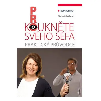 Prokoukněte svého šéfa - Praktický průvodce