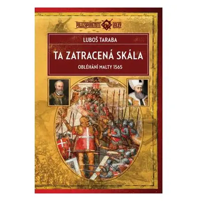 Ta zatracená skála - Obléhání Malty 1565