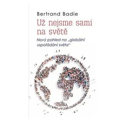 Už nejsme sami na světě - Nový pohled na "globální uspořádání světa"