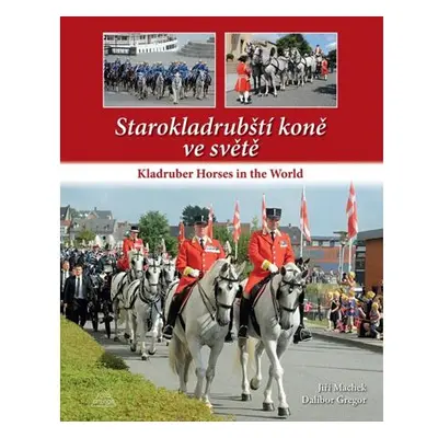 Starokladrubští koně ve světě / Kladruber Horses in the World