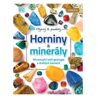 Horniny a minerály - Ohromující svět geologie a drahých kamenů