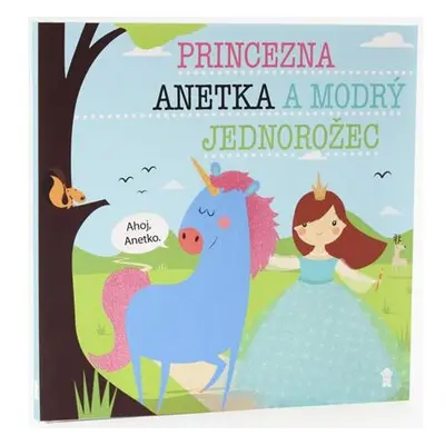 Princezna Anetka a modrý jednorožec - Dětské knihy se jmény