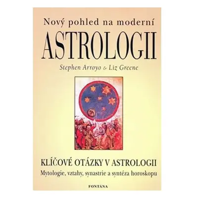 Nový pohled na moderní astrologii - Klíčové otázky v astrologii