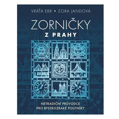 Zorničky z Prahy - Netradiční průvodce pro bystrozraké poutníky