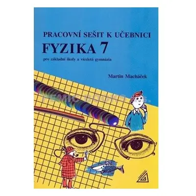 Fyzika 7 pro základní školy a víceletá gymnázia - Pracovní sešit