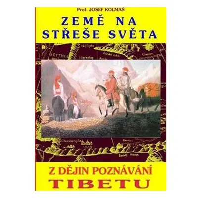 Země na střeše světa - Z dějin poznávání Tibetu