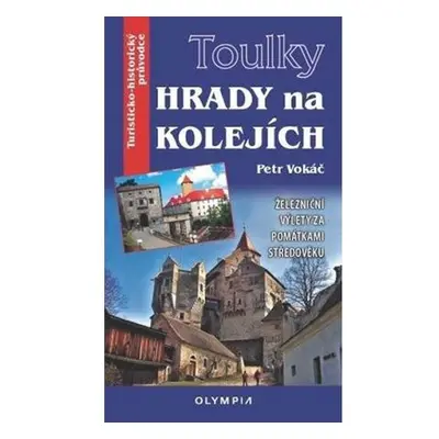 Toulky Hrady na kolejích - Železniční výlety za památkami středověku