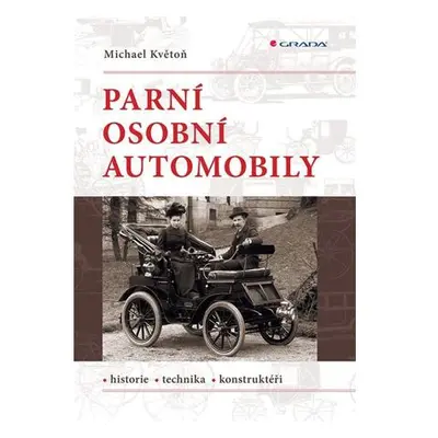 Parní osobní automobily - Historie, technika, konstruktéři